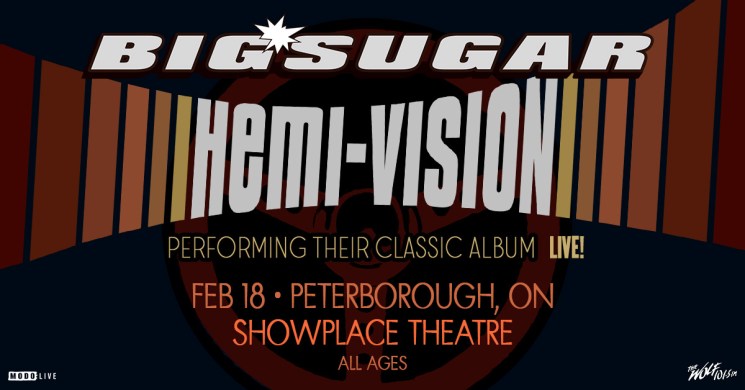 Big Sugar – Hemi-Vision 30th Anniversary Tour